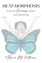 Load image into Gallery viewer, Metamorphosis - Trust the Process of your own becoming